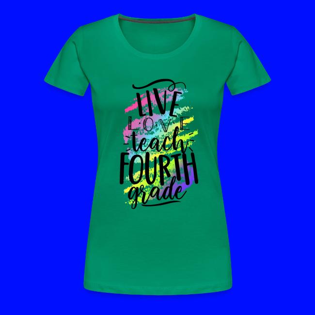 Live Love Teach 4th Grade Teacher T-shirts