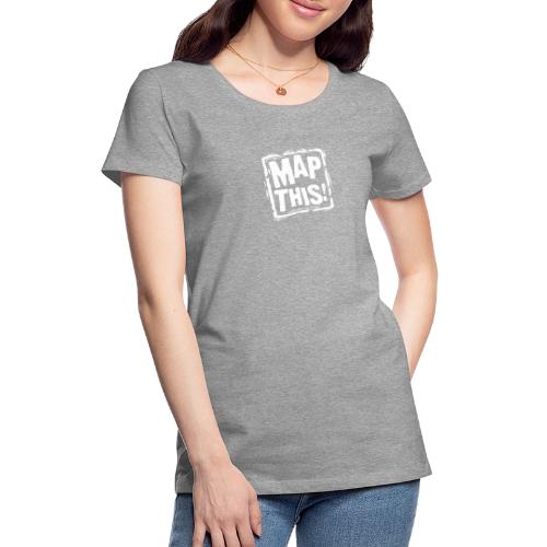 MapThis! White Stamp Logo - Women's Premium T-Shirt