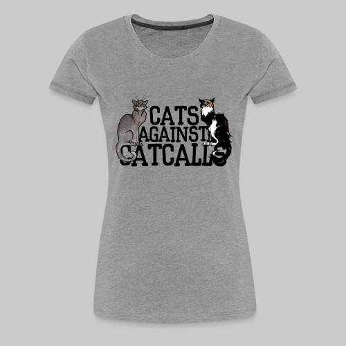Cats Against Catcalls - Women's Premium T-Shirt