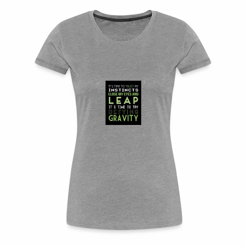 Defying Gravity - Women's Premium T-Shirt