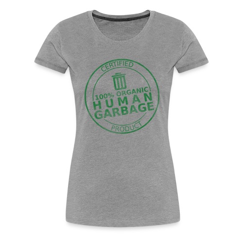 100% Human Garbage - Women's Premium T-Shirt