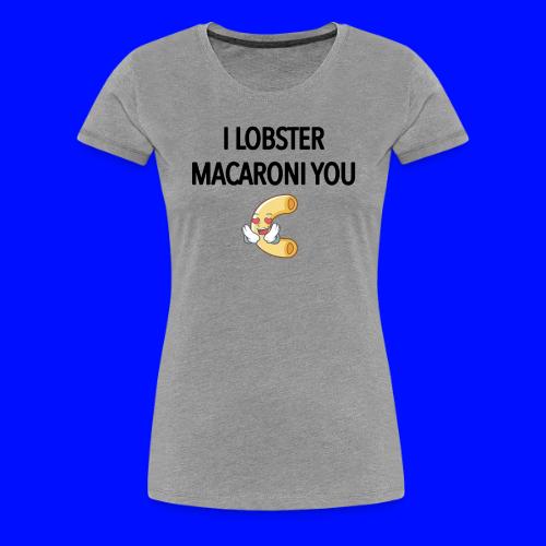 ilobstermacaroniyou - Women's Premium T-Shirt