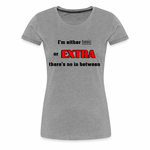 Basic or Extra - Women's Premium T-Shirt