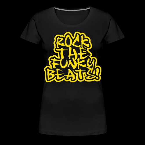 Rock The Funky Beats! - Women's Premium T-Shirt