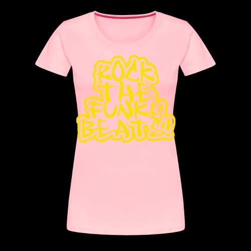 Rock The Funky Beats! - Women's Premium T-Shirt