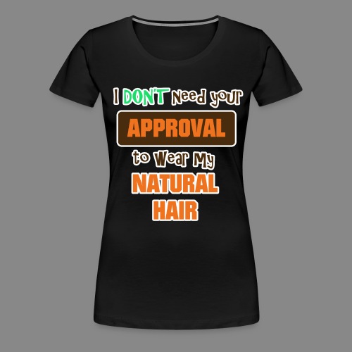 No Approval - Women's Premium T-Shirt