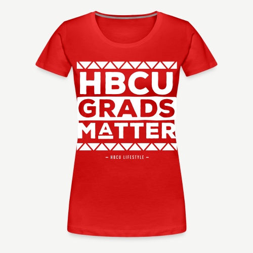 HBCU Grads Matter - Women's Premium T-Shirt