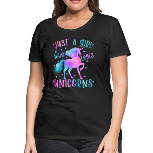 Just a girl who loves Unicorns - Women's Premium T-Shirt