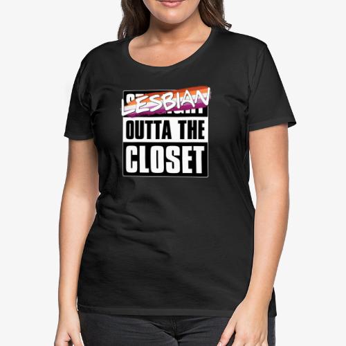 Lesbian Outta the Closet - Lesbian Pride - Women's Premium T-Shirt