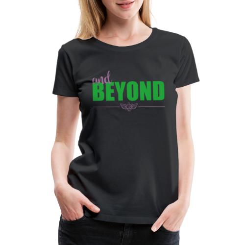 And Beyond - Straight - Women's Premium T-Shirt