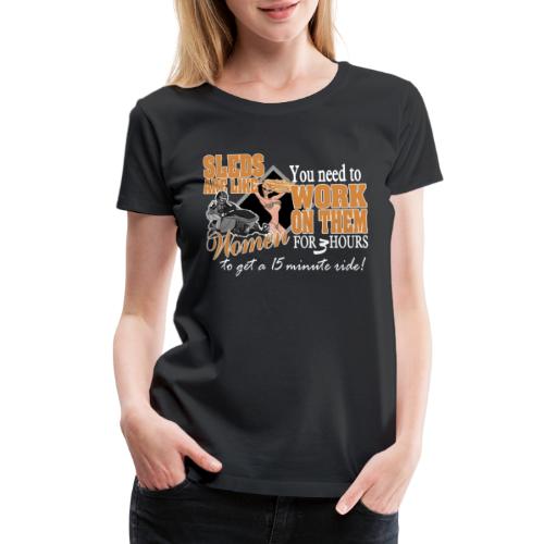 Sleds are like Women - Women's Premium T-Shirt