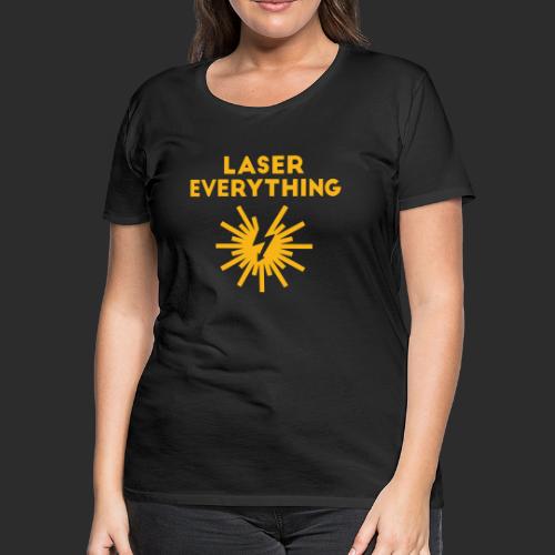 Laser Everything Classic - Women's Premium T-Shirt