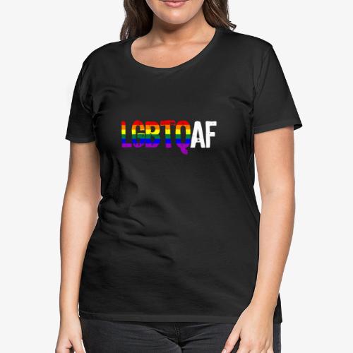 LGBTQ AF LGBTQ as Fuck Rainbow Pride Flag - Women's Premium T-Shirt