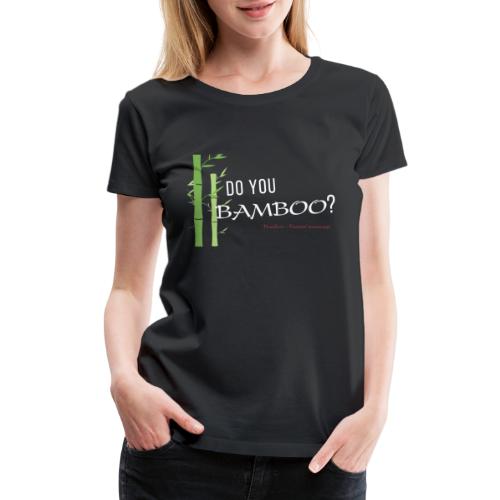 Do you Bamboo? - Women's Premium T-Shirt