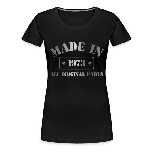 Made in 1973 - Women's Premium T-Shirt