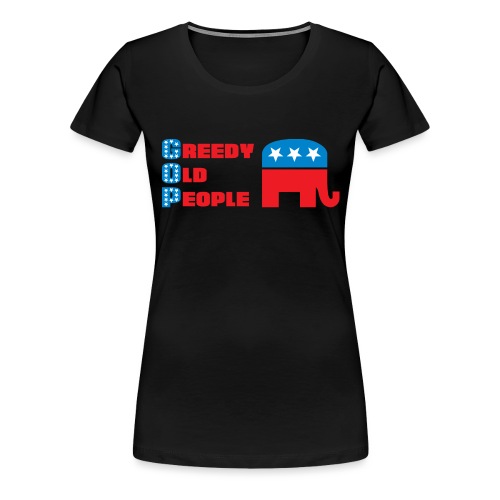 Grand Old Party (GOP) = Greedy Old People - Women's Premium T-Shirt