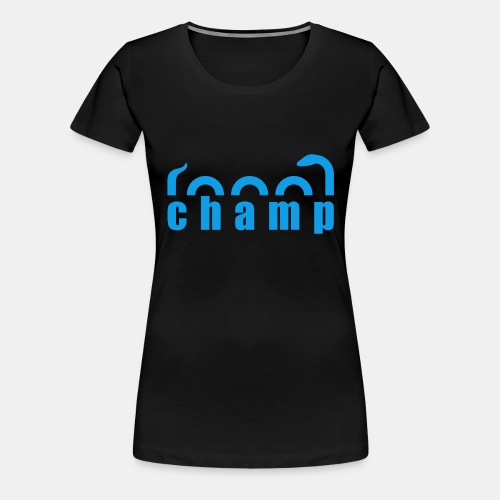 Champ Lake Monster Fun Design Slogan - Women's Premium T-Shirt