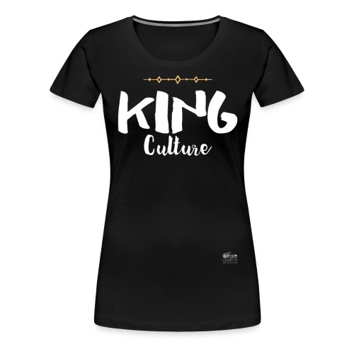 King Culture Script - Women's Premium T-Shirt