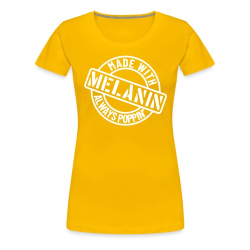 Melanin Poppin' (White) - Women's Premium T-Shirt