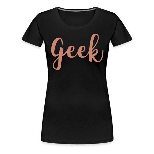 geek - Women's Premium T-Shirt