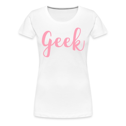 geek - Women's Premium T-Shirt