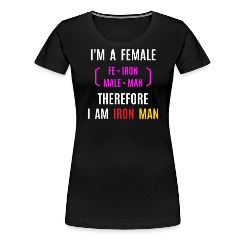 Female Iron Man (fe=iron, male=man) - Women's Premium T-Shirt