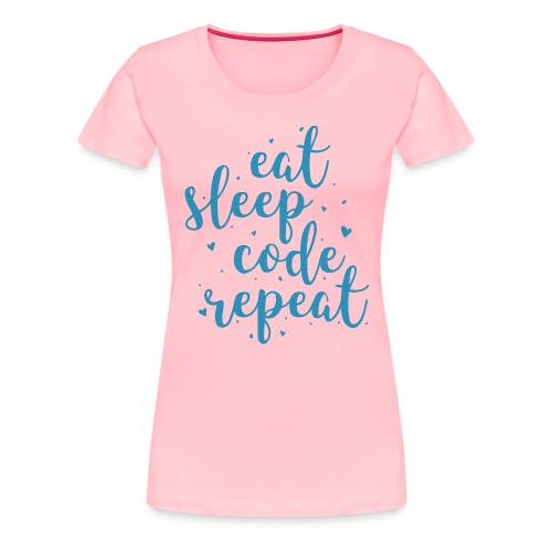 eat sleep code repeat - Women's Premium T-Shirt