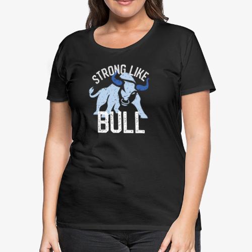 Strong Like Bull on dark - Women's Premium T-Shirt