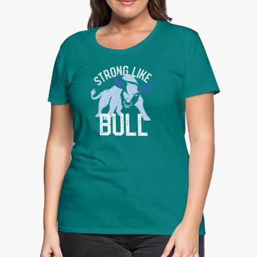Strong Like Bull on dark - Women's Premium T-Shirt