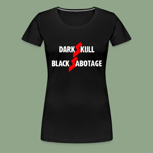 dARKSKULL - Black Sabotage T-Shirt - Women's Premium T-Shirt