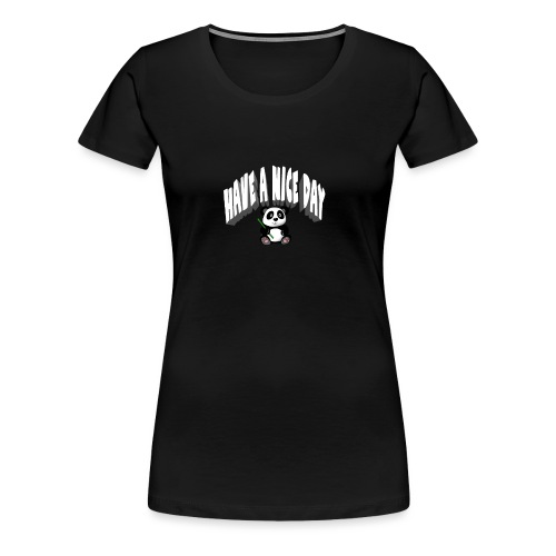 Have A nice Day - Women's Premium T-Shirt