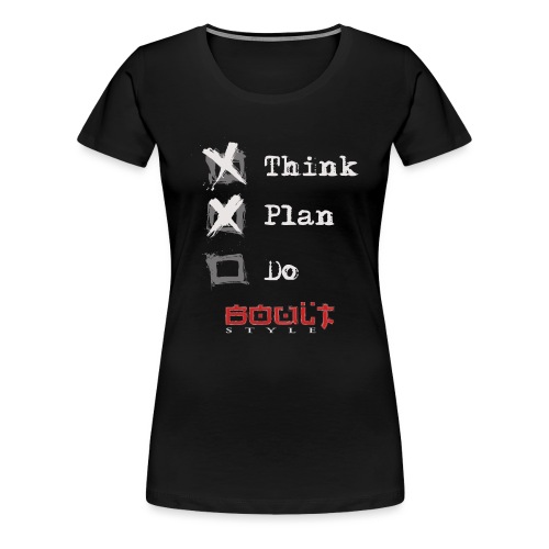 0116 Think Plan Do - Women's Premium T-Shirt