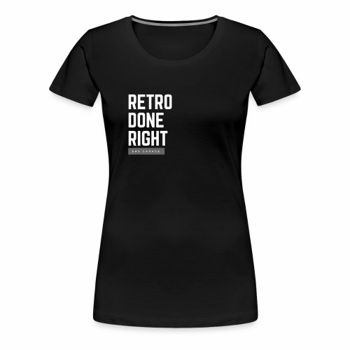 Retro Done Right - Women's Premium T-Shirt