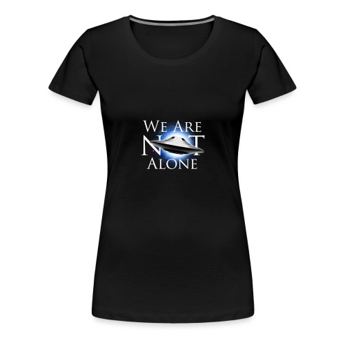 UFO We Are Not Alone - Women's Premium T-Shirt