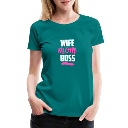 WIFE MOM BOSS - Women's Premium T-Shirt