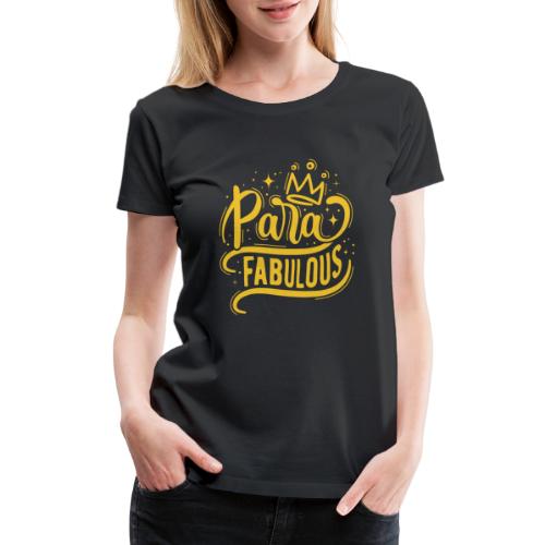 Para Fabulous - Women's Premium T-Shirt