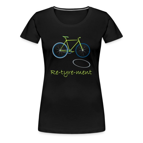 Re-tyre-ment (Yellow Blue) - Women's Premium T-Shirt
