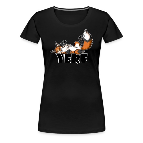 Lazy YERF FOX / FOXES - Women's Premium T-Shirt