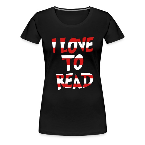 I Love to Read Teachers T-Shirts - Women's Premium T-Shirt