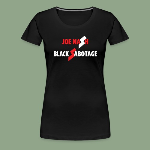 Joe Nash - Black Sabotage - Women's Premium T-Shirt