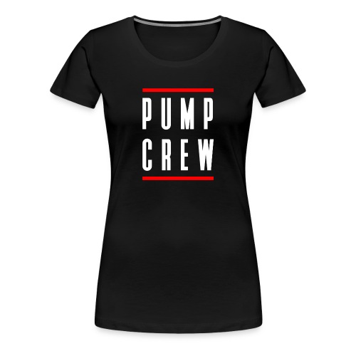 Pump Crew - Women's Premium T-Shirt