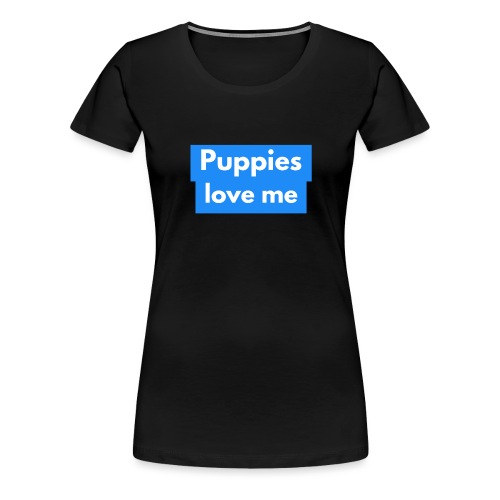 Puppies love me - Women's Premium T-Shirt