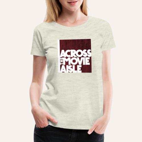 Across the Movie Aisle - Women's Premium T-Shirt