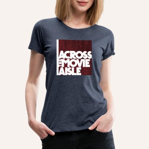 Across the Movie Aisle - Women's Premium T-Shirt