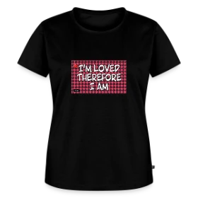 I’M LOVED THEREFORE I AM - Women's Premium T-Shirt