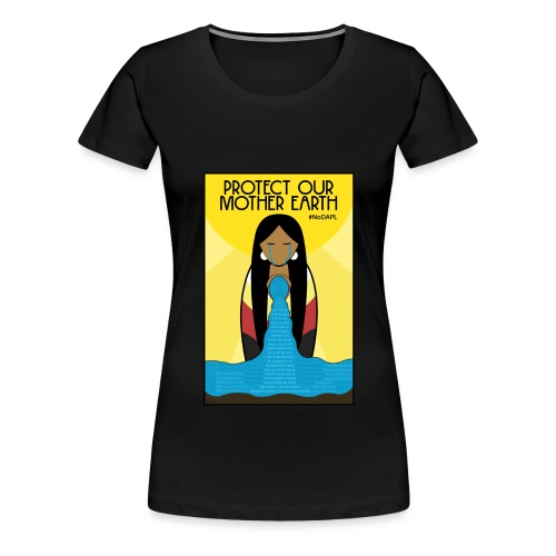 Water is Life #NoDAPL - Women's Premium T-Shirt