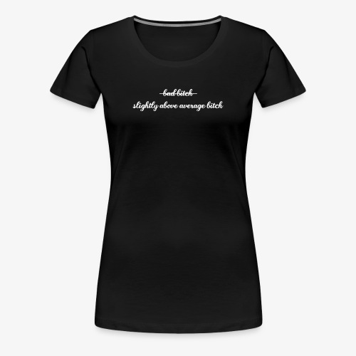 badbitch - Women's Premium T-Shirt