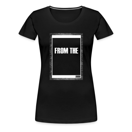from the ...(white) - Women's Premium T-Shirt