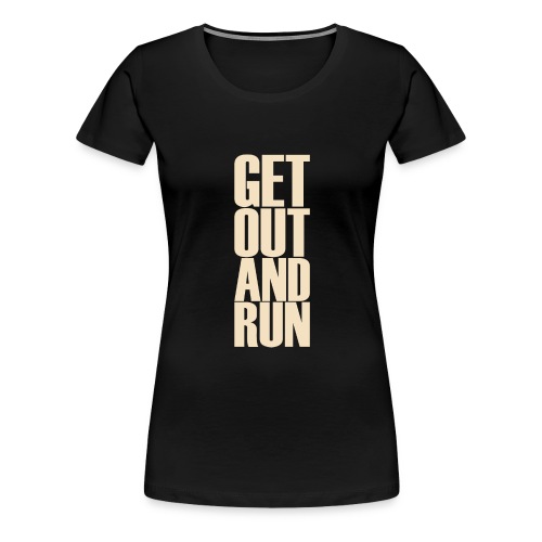 Get out and run - Women's Premium T-Shirt