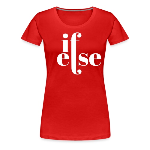 if-else-final - Women's Premium T-Shirt